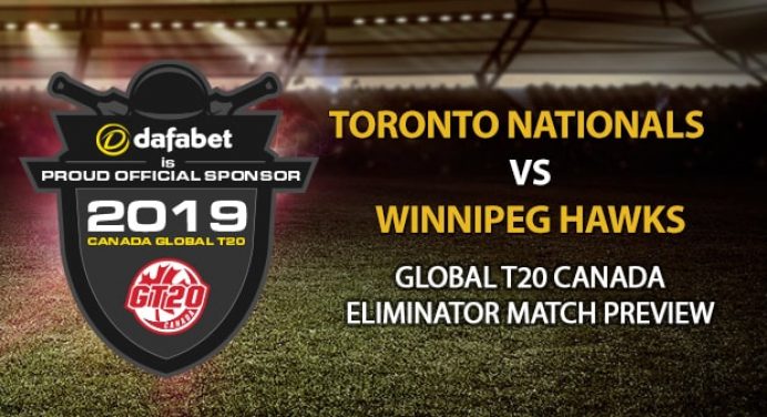 GT20 Canada: Toronto Nationals vs Winnipeg Hawks, Eliminator – Preview